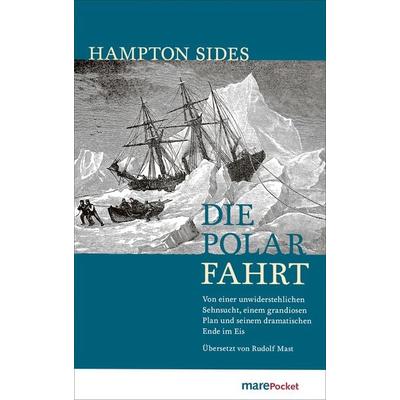 Die Polarfahrt, Taschenbuch von Hampton Sides, Mareverlag, 978-3-690-94009-2