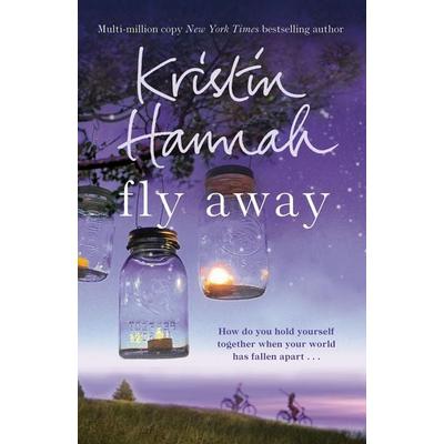 Fly Away, Taschenbuch von Kristin Hannah, Pan Macmillan, 978-1-4472-2954-4