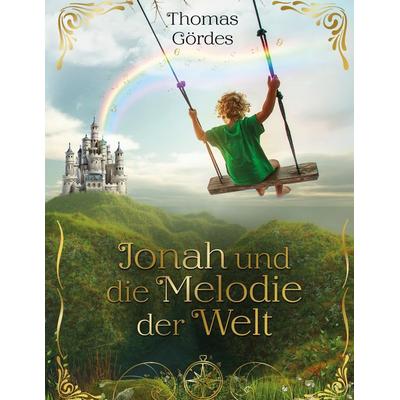 Jonah und die Melodie der Welt, Gebundene Ausgabe von Thomas Gördes, BoD – Books on Demand, 978-3-695-16641-1