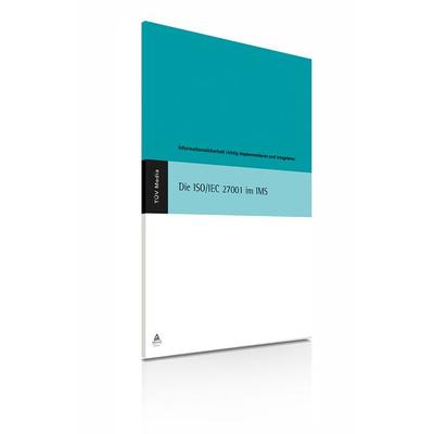 Die ISO/IEC 27001 im IMS, Taschenbuch von Wolfgang Kallmeyer, TÜV Media GmbH TÜV Rheinland Group, 978-3-7406-0854-5