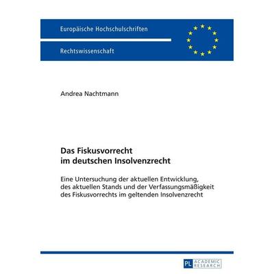 Das Fiskusvorrecht im deutschen Insolvenzrecht, Taschenbuch von Andrea Nachtmann, Peter Lang GmbH, Internationaler Verlag der Wissenschaften,