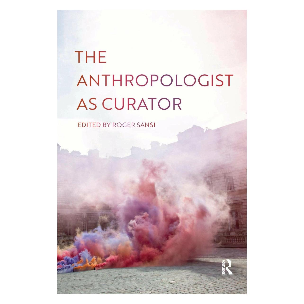 Taylor & Francis The Anthropologist as Curator (Englisch, Roger Sansi) (38987041)
