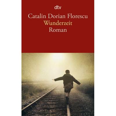 Wunderzeit, Taschenbuch von Catalin Dorian Florescu, dtv, 978-3-423-14321-9