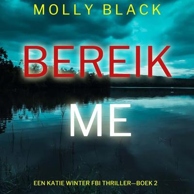 Bereik Me (Een Katie Winter FBI Thriller—Boek 2) - Molly Black, Audio, 9798341562851
