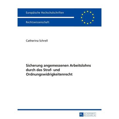 Sicherung angemessenen Arbeitslohns durch das Straf- und Ordnungswidrigkeitenrecht, Taschenbuch von Catherina Schrell, Peter Lang, 978-3-631-65239-8