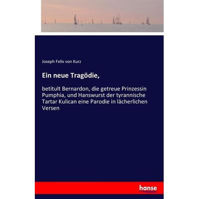Ein neue Tragödie,, Taschenbuch von Joseph Felix Kurz, Hansebooks, 978-3-7434-5045-5