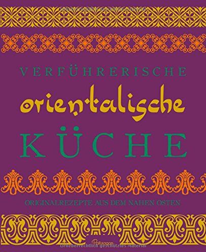 Rukmini Iyer - Verführerische Orientalische Küche: Originalrezepte aus dem Nahen Osten - Preis vom 05.10.2026 03:47:11 h