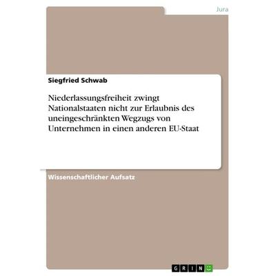 Niederlassungsfreiheit zwingt Nationalstaaten nicht zur Erlaubnis des uneingeschränkten Wegzugs von Unternehmen in einen anderen EU-Staat, Taschenbuch