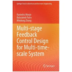Multi-stage Feedback Control Design for Multi-time-scale System, Fachbücher von Ravindra Munje, Weidong Zhang, Balasaheb Patre