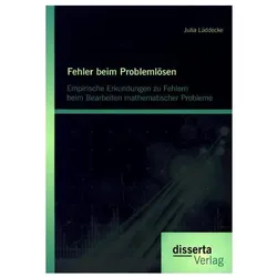 Fehler beim Problemlösen: Empirische Erkundungen zu Fehlern beim Bearbeiten mathematischer Probleme, Fachbücher von Julia Lüddecke
