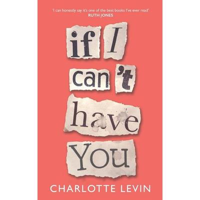 If I Can't Have You, Taschenbuch von Charlotte Levin, Pan Macmillan