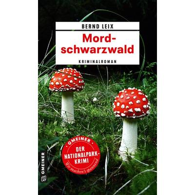 Mordschwarzwald, Taschenbuch von Bernd Leix, Gmeiner-Verlag