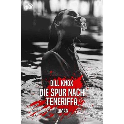 DIE SPUR NACH TENERIFFA, Taschenbuch von Bill Knox, Epubli, 978-3-7541-5002-3