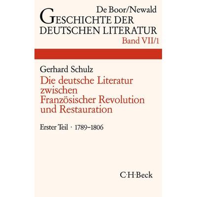 Geschichte der deutschen Literatur Bd. 7/1: Das Zeitalter der Französischen Revolution (1789-1806), Gebundene Ausgabe von Gerhard Schulz, C.H. Beck,
