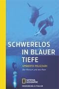 Umberto Pelizarri - Schwerelos in blauer Tiefe: Der Mensch und das Meer - Preis vom 02.10.2026 23:42:20 h