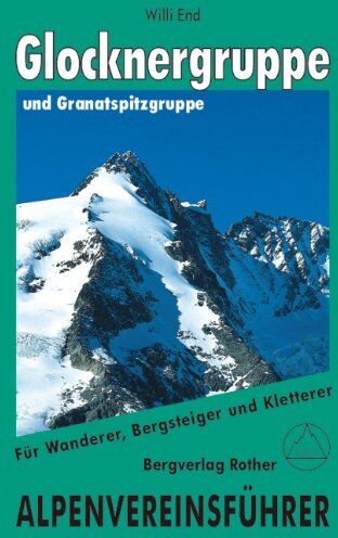 Willi End - Glockner- und Granatspitzgruppe. Für Wanderer, Bergsteiger und Kletterer. Alpenvereinsführer - Preis vom 13.10.2026 11:25:28 h