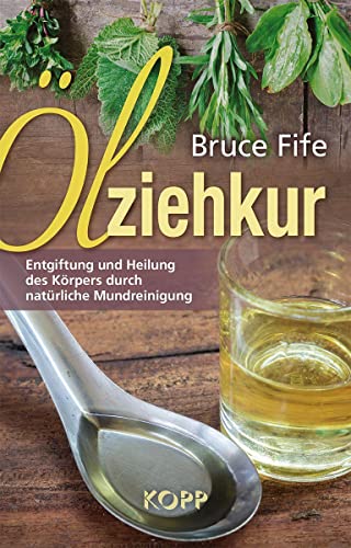Bruce Fife - Ölziehkur: Entgiftung und Heilung des Körpers durch natürliche Mundreinigung - Preis vom 15.10.2026 23:06:25 h