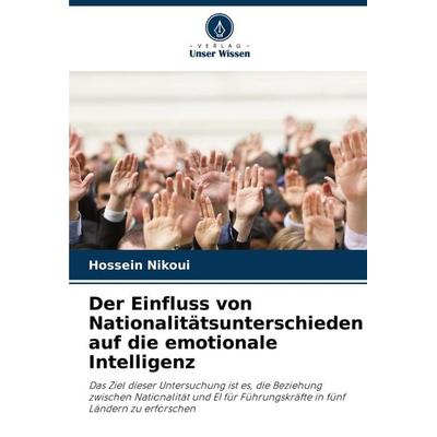 Der Einfluss von Nationalitätsunterschieden auf die emotionale Intelligenz, Taschenbuch von Hossein Nikoui, Verlag Unser Wissen, 978-620-8-57471-0