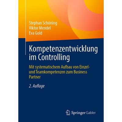 Kompetenzentwicklung im Controlling, Taschenbuch von Stephan Schöning,Viktor Mendel,Eva Gold, Springer Fachmedien Wiesbaden GmbH, 978-3-658-50783-1