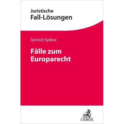 Fälle zum Europarecht, Taschenbuch von Gernot Sydow, C.H. Beck, 978-3-406-79528-2