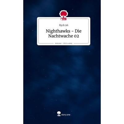 Nighthawks - Die Nachtwache 02. Life is a Story - story.one, Gebundene Ausgabe von Ryck, Storylution, 978-3-7115-8415-1
