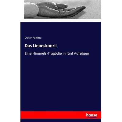 Das Liebeskonzil, Taschenbuch von Oskar Panizza, Hansebooks, 978-3-337-36058-0
