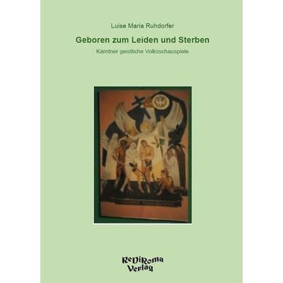 Geboren zum Leiden und Sterben, Taschenbuch von Luise Maria Ruhdorfer, Rediroma-Verlag, 978-3-86870-810-3