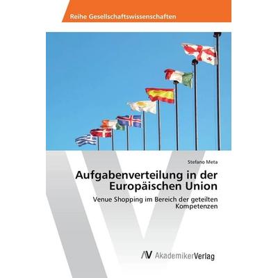 Aufgabenverteilung in der Europäischen Union, Taschenbuch von Stefano Meta, AV Akademikerverlag, 978-3-639-88423-4