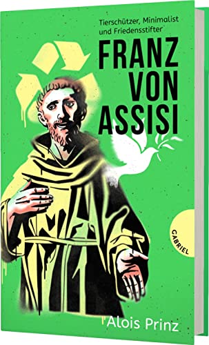 Prinz, Dr. Alois - Franz von Assisi: Tierschützer, Minimalist und Friedensstifter Biografie über den Heiligen Franziskus - Preis vom 16.10.2026 11:41:07 h
