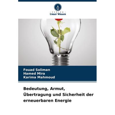 Bedeutung, Armut, Übertragung und Sicherheit der erneuerbaren Energie, Taschenbuch von Fouad Soliman,Hamed Mira,Karima Mahmoud, Verlag Unser Wissen,