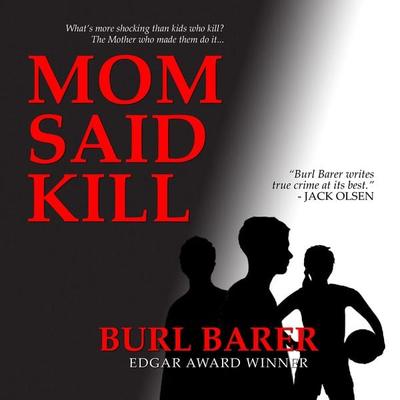 Mom Said Kill - Burl Barer, Audio, 9781949278040