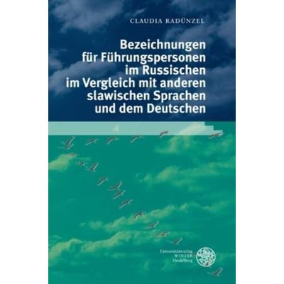 Bezeichnungen für Führungspersonen im Russischen im Vergleich mit anderen slawischen Sprachen und dem Deutschen, Gebundene Ausgabe von Claudia