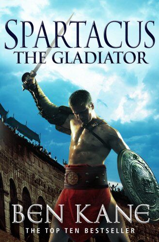 Ben Kane - Spartacus: The Gladiator - Preis vom 09.10.2026 07:28:09 h