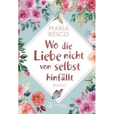 Wo die Liebe nicht von selbst hinfällt, Taschenbuch von Maria Resco, Montlake Romance, 978-2-919808-57-1