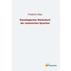 Etymologisches Wörterbuch der romanischen Sprachen, Fachbücher von Friedrich Diez