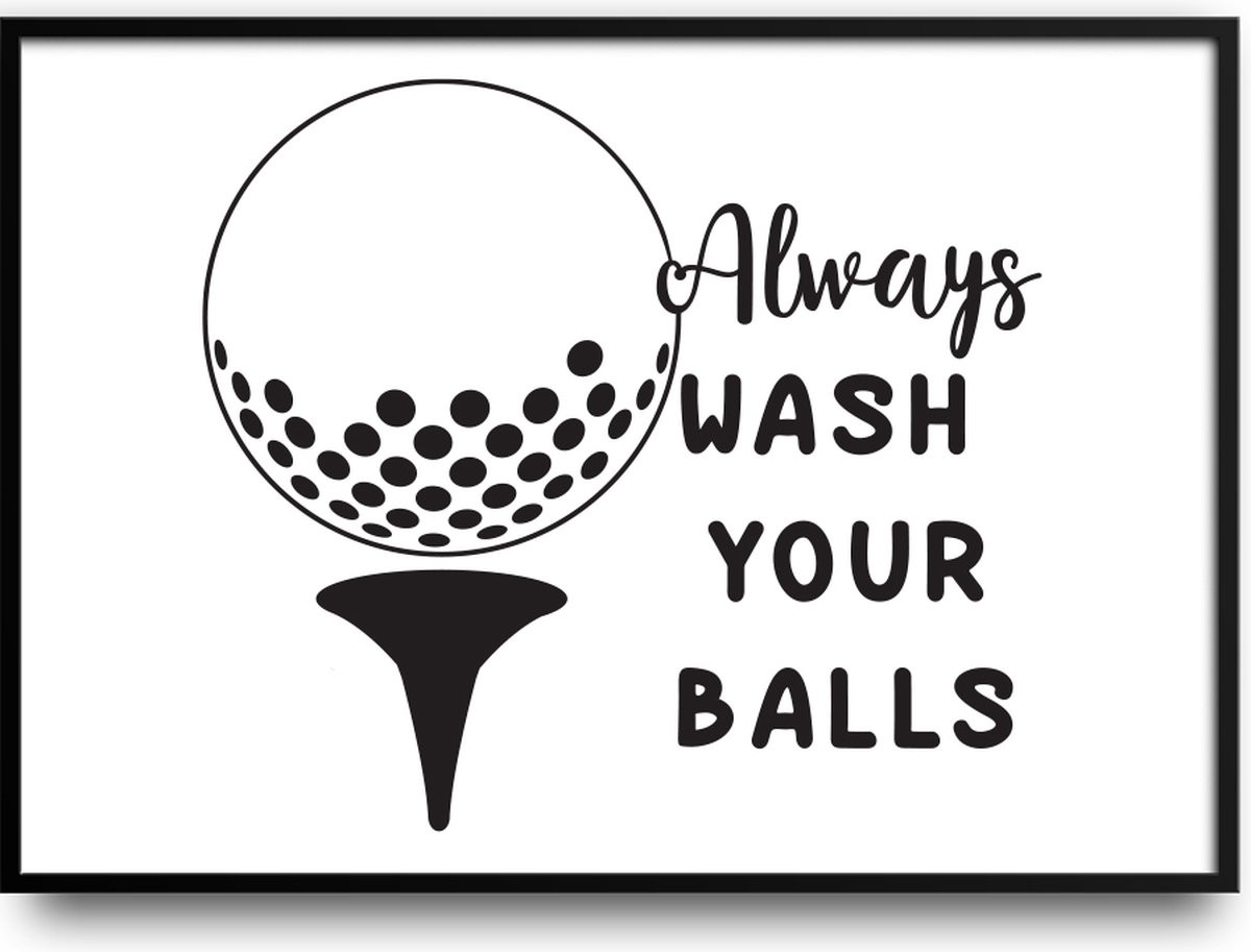 Grappige poster Always wash your balls met glazen fotolijst, 50 x 70 cm