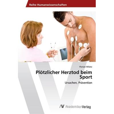 Plötzlicher Herztod beim Sport, Taschenbuch von Florian Milatz, AV Akademikerverlag, 978-3-639-48598-1