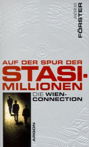 Andreas Forster - Auf der Spur der Stasi-Millionen. Die Wien-Connection - Preis vom 12.10.2026 11:37:12 h