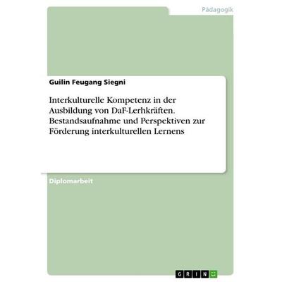 Interkulturelle Kompetenz in der Ausbildung von DaF-Lerhkräften. Bestandsaufnahme und Perspektiven zur Förderung interkulturellen Lernens, Taschenbuch