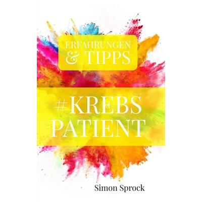 & Krebspatient, Taschenbuch von Simon Sprock, Tredition, 978-3-347-01727-6