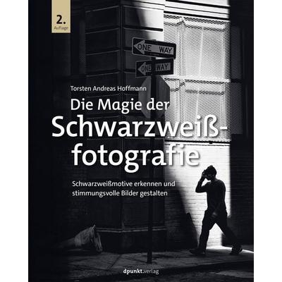 Die Magie der Schwarzweißfotografie, Gebundene Ausgabe von Torsten Andreas Hoffmann, Dpunkt.verlag, 978-3-9888902-0-7