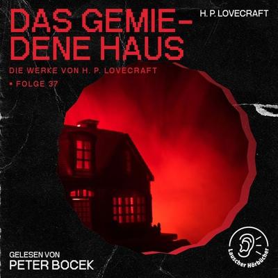 Das gemiedene Haus (Die Werke von H. P. Lovecraft, Folge 37) - Howard Ph. Lovecraft, Audio, 9783991747031