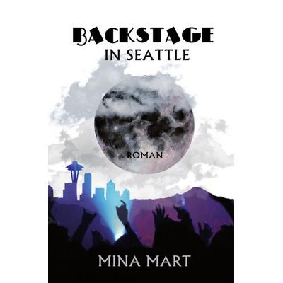 Backstage in Seattle, Taschenbuch von Mina Mart, Epubli, 978-3-7450-6048-5
