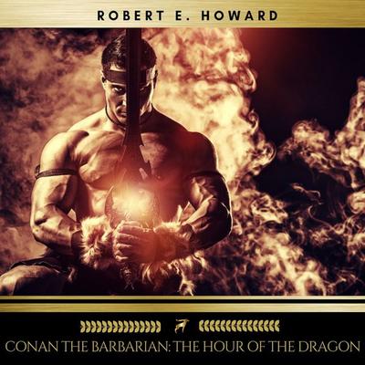 Conan the Barbarian: The Hour of the Dragon - Robert E. Howard, Audio, 9782291052135