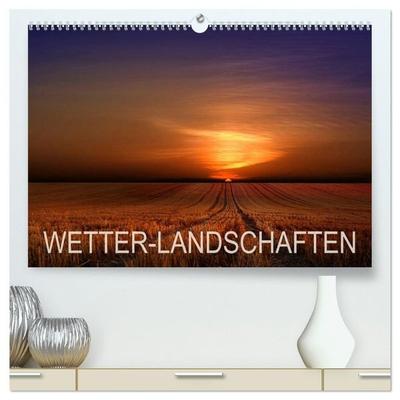WETTER-LANDSCHAFTEN (hochwertiger Premium Wandkalender 2027 DIN A2 quer), Kunstdruck in Hochglanz