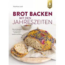 Brot backen mit den Jahreszeiten, Ratgeber von Matthias Loidl
