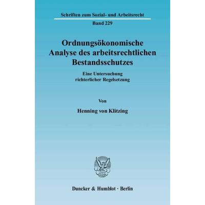 Ordnungsökonomische Analyse des arbeitsrechtlichen Bestandsschutzes., Taschenbuch von Henning Klitzing, Duncker & Humblot, 978-3-428-11282-1