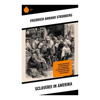 Sclaverei in Amerika, Taschenbuch von Friedrich Armand Strubberg, Copycat, 978-80-283-9148-5