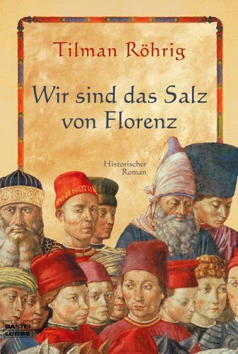 Tilman Röhrig - Wir sind das Salz von Florenz. - Preis vom 09.10.2026 07:28:09 h