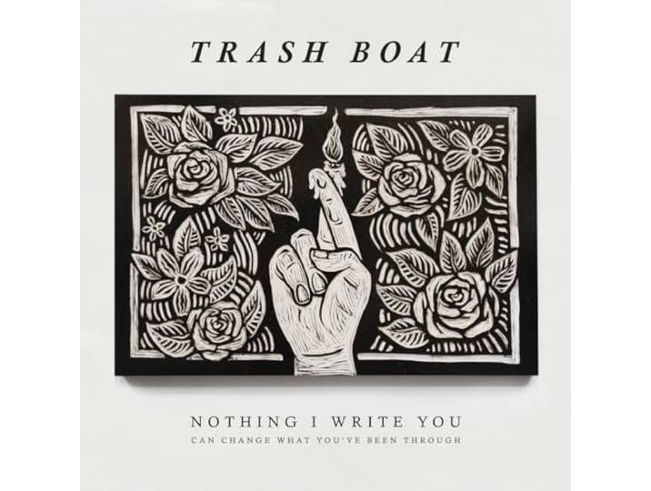 Trash Boat - Nothing I Write Can..